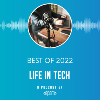 Life In Tech Podcast - Best of 2022