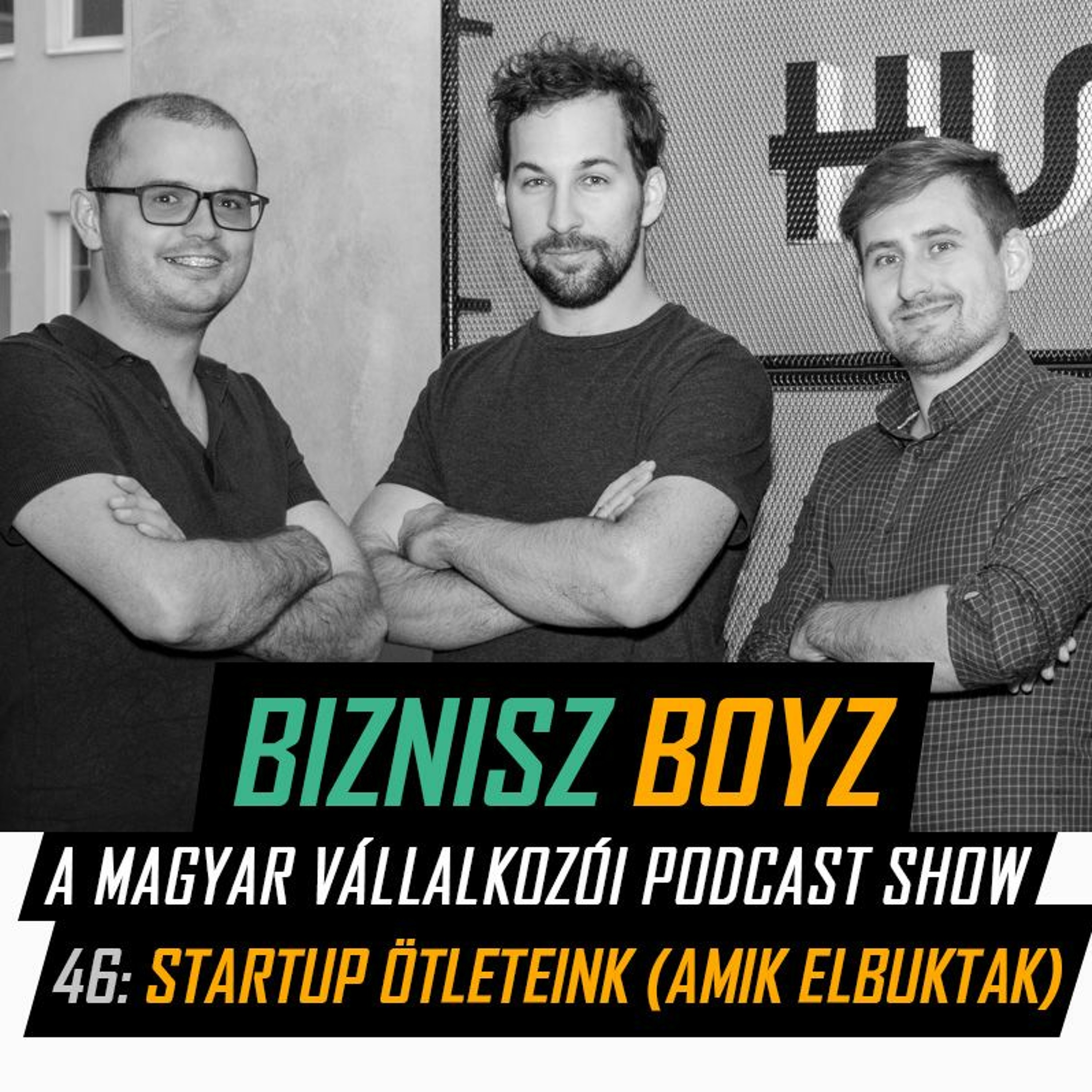 46. Startup ötleteink (amik elbuktak) | Biznisz Boyz Podcast